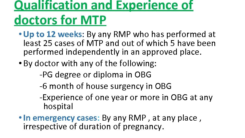 Qualification and Experience of doctors for MTP • Up to 12 weeks: By any