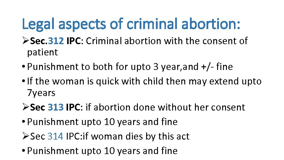 Legal aspects of criminal abortion: ØSec. 312 IPC: Criminal abortion with the consent of