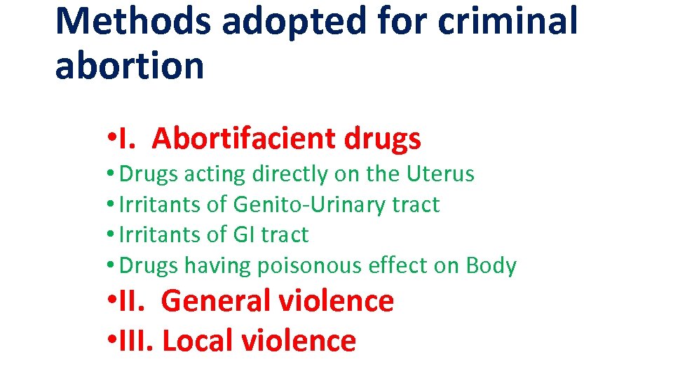 Methods adopted for criminal abortion • I. Abortifacient drugs • Drugs acting directly on