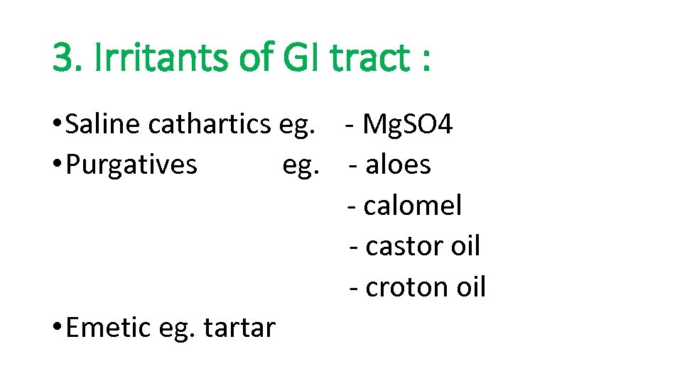 3. Irritants of GI tract : • Saline cathartics eg. - Mg. SO 4