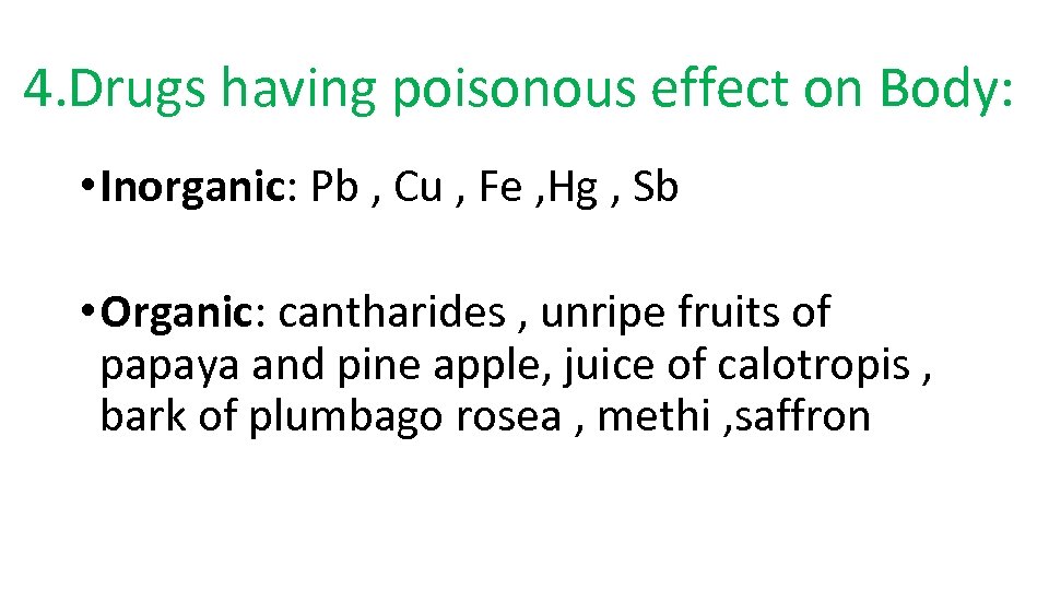 4. Drugs having poisonous effect on Body: • Inorganic: Pb , Cu , Fe