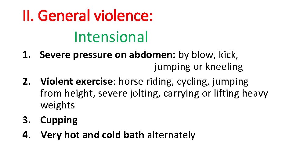 II. General violence: Intensional 1. Severe pressure on abdomen: by blow, kick, jumping or