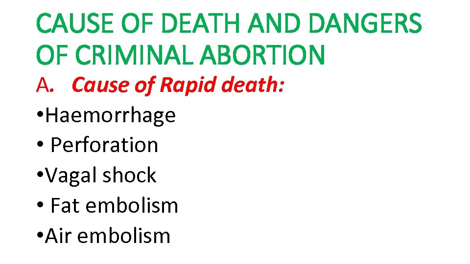 CAUSE OF DEATH AND DANGERS OF CRIMINAL ABORTION A. Cause of Rapid death: •