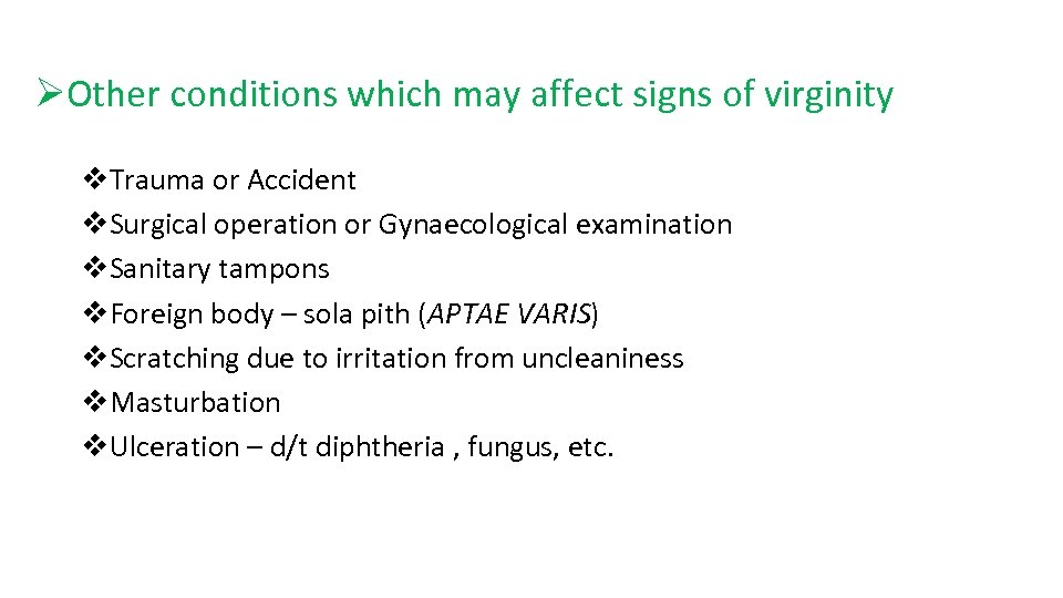 ØOther conditions which may affect signs of virginity v. Trauma or Accident v. Surgical