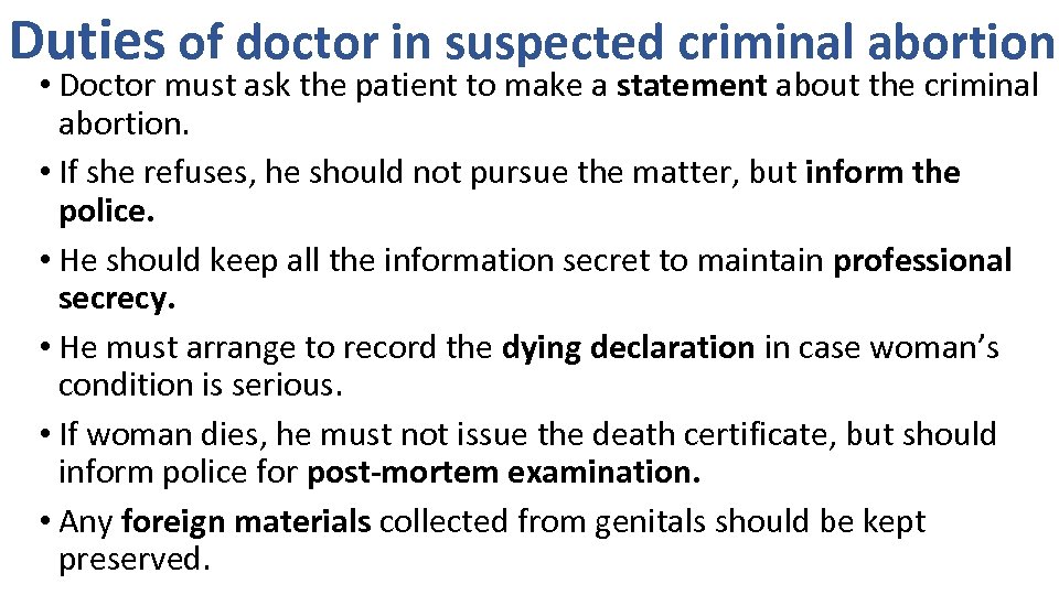 Duties of doctor in suspected criminal abortion • Doctor must ask the patient to