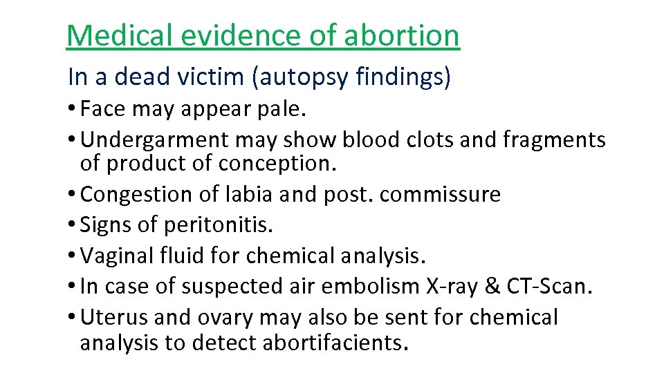 Medical evidence of abortion In a dead victim (autopsy findings) • Face may appear