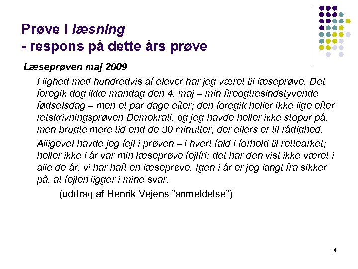 Prøve i læsning - respons på dette års prøve Læseprøven maj 2009 I lighed
