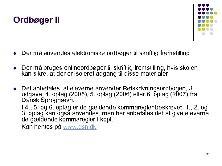 Ordbøger ll l Der må anvendes elektroniske ordbøger til skriftlig fremstilling l Der må