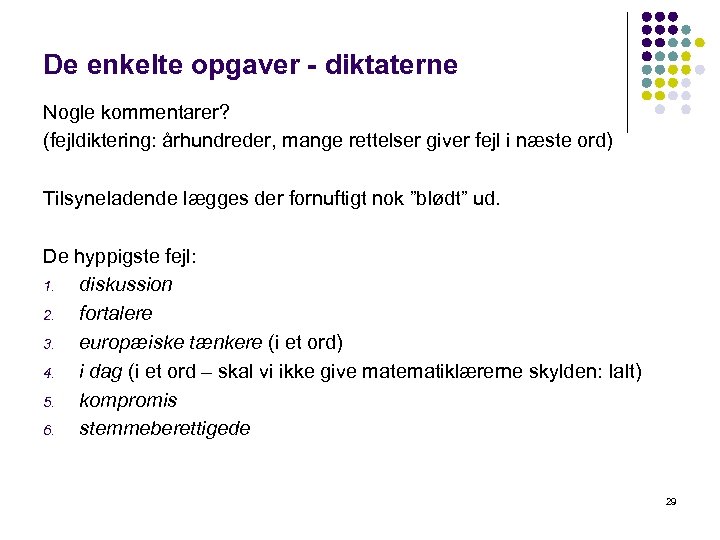 De enkelte opgaver - diktaterne Nogle kommentarer? (fejldiktering: århundreder, mange rettelser giver fejl i