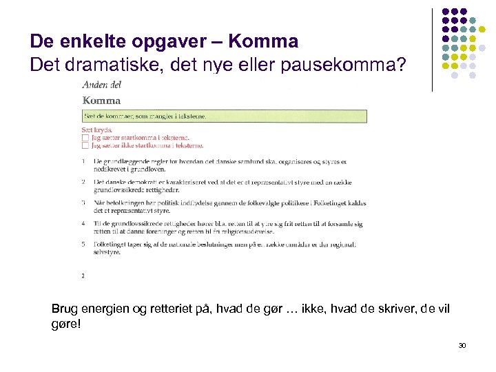 De enkelte opgaver – Komma Det dramatiske, det nye eller pausekomma? Brug energien og