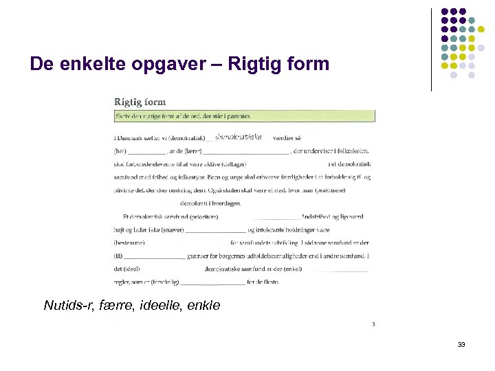 De enkelte opgaver – Rigtig form Nutids-r, færre, ideelle, enkle 33 
