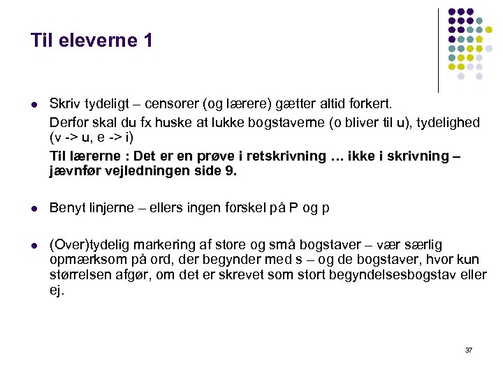 Til eleverne 1 l Skriv tydeligt – censorer (og lærere) gætter altid forkert. Derfor