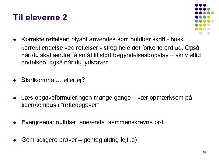 Til eleverne 2 l Korrekte rettelser: blyant anvendes som holdbar skrift - husk korrekt