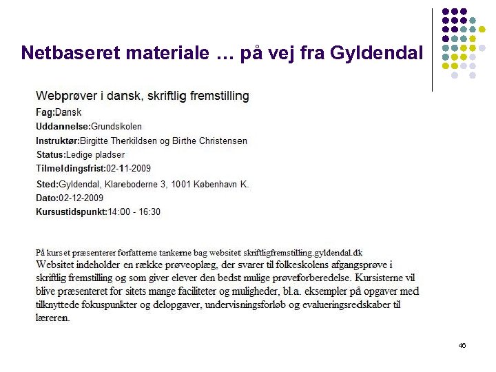 Netbaseret materiale … på vej fra Gyldendal 46 