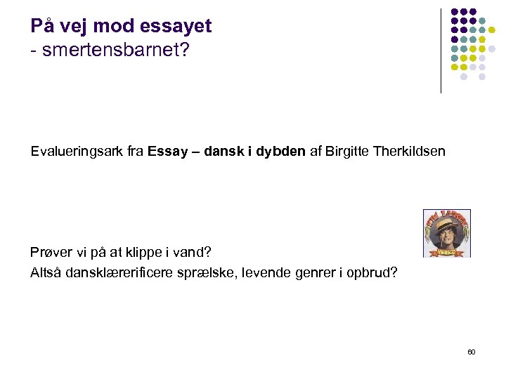 På vej mod essayet - smertensbarnet? Evalueringsark fra Essay – dansk i dybden af