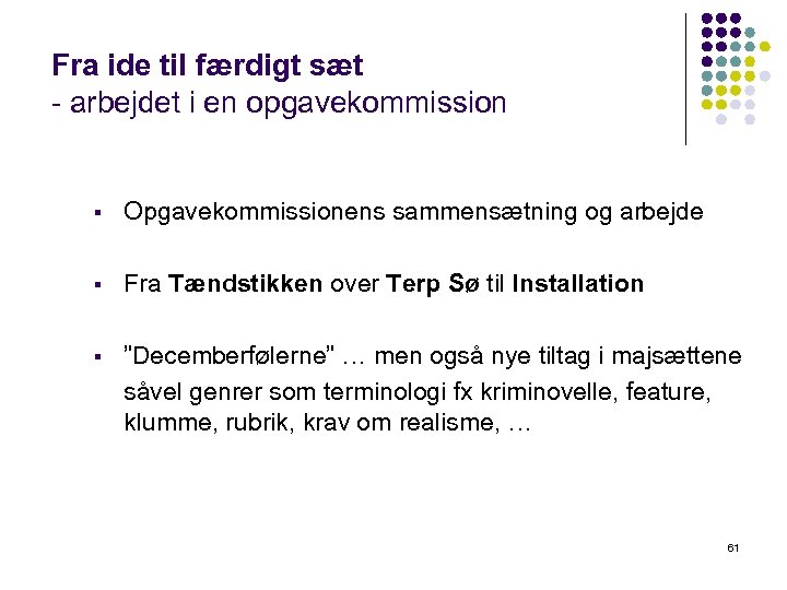 Fra ide til færdigt sæt - arbejdet i en opgavekommission § Opgavekommissionens sammensætning og