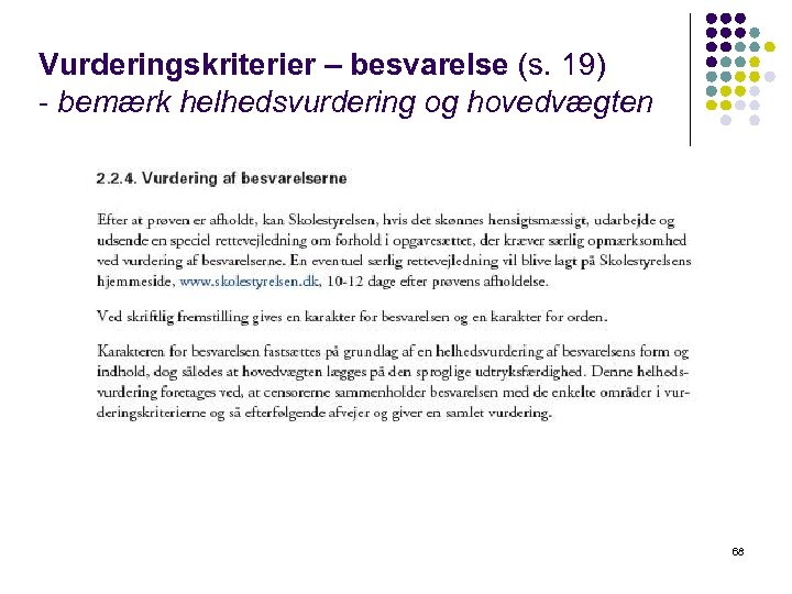 Vurderingskriterier – besvarelse (s. 19) - bemærk helhedsvurdering og hovedvægten 68 