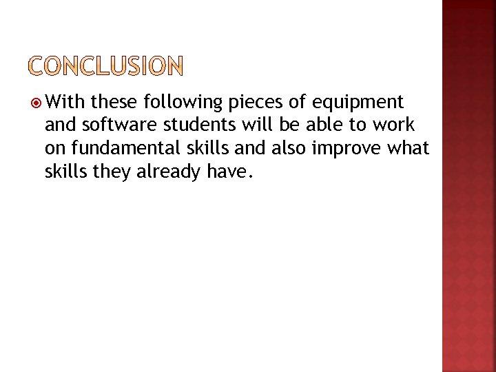  With these following pieces of equipment and software students will be able to