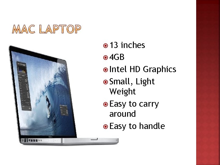  13 inches 4 GB Intel HD Graphics Small, Light Weight Easy to carry