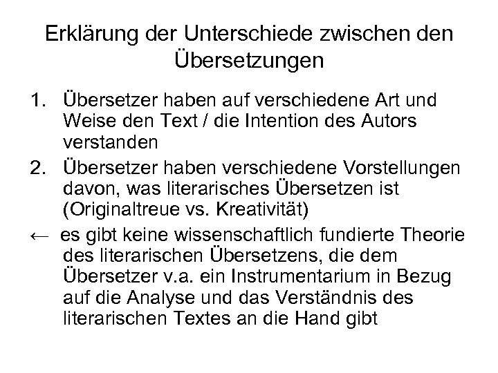 Erklärung der Unterschiede zwischen den Übersetzungen 1. Übersetzer haben auf verschiedene Art und Weise