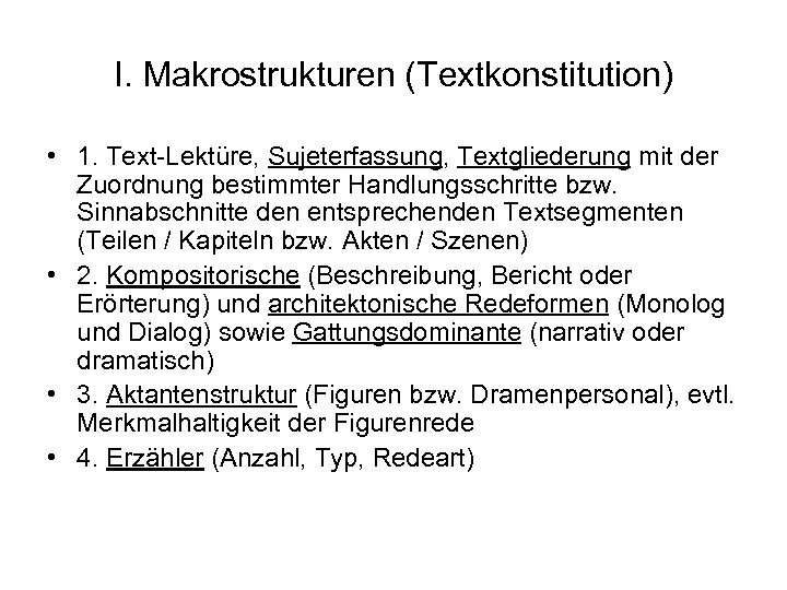 I. Makrostrukturen (Textkonstitution) • 1. Text-Lektüre, Sujeterfassung, Textgliederung mit der Zuordnung bestimmter Handlungsschritte bzw.