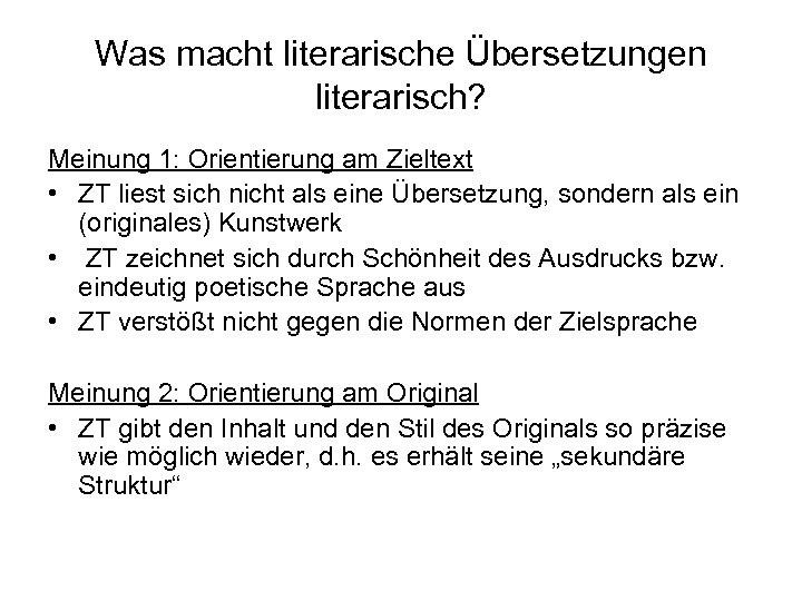 Was macht literarische Übersetzungen literarisch? Meinung 1: Orientierung am Zieltext • ZT liest sich