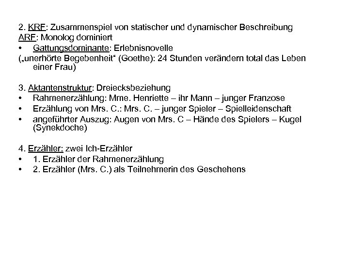 2. KRF: Zusammenspiel von statischer und dynamischer Beschreibung ARF: Monolog dominiert • Gattungsdominante: Erlebnisnovelle