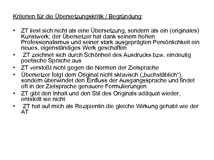 Kriterien für die Übersetzungskritik / Begründung: • ZT liest sich nicht als eine Übersetzung,