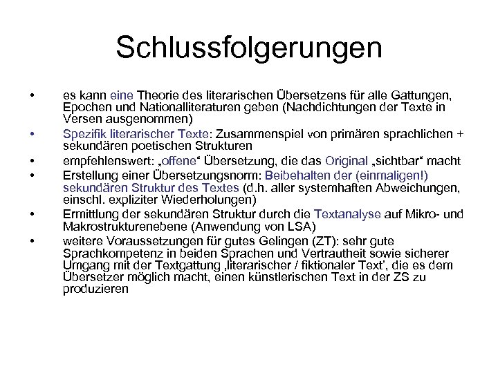 Schlussfolgerungen • • • es kann eine Theorie des literarischen Übersetzens für alle Gattungen,