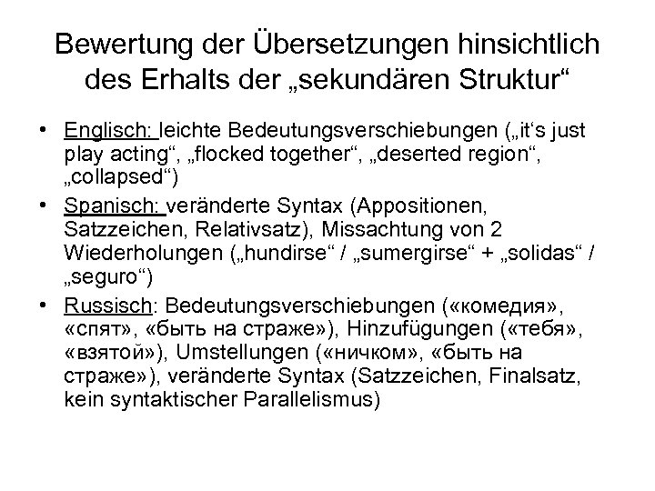 Bewertung der Übersetzungen hinsichtlich des Erhalts der „sekundären Struktur“ • Englisch: leichte Bedeutungsverschiebungen („it‘s