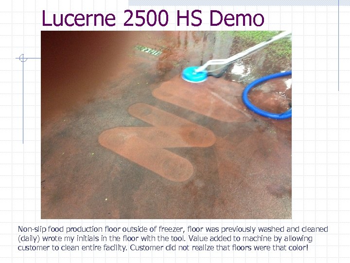 Lucerne 2500 HS Demo Non-slip food production floor outside of freezer, floor was previously