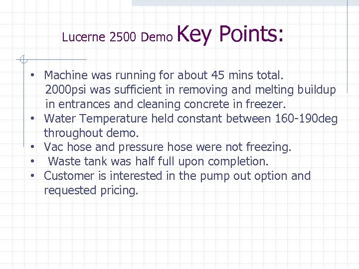 Lucerne 2500 Demo Key Points: • Machine was running for about 45 mins total.