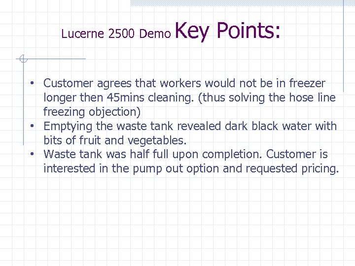 Lucerne 2500 Demo Key Points: • Customer agrees that workers would not be in