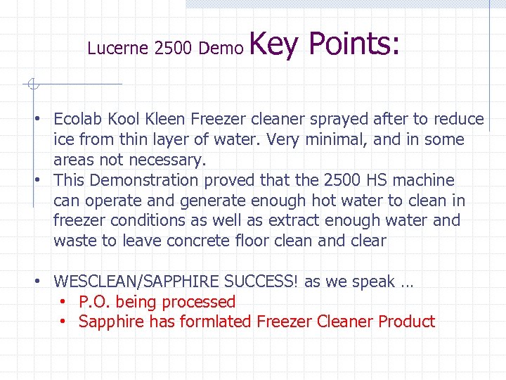 Lucerne 2500 Demo Key Points: • Ecolab Kool Kleen Freezer cleaner sprayed after to