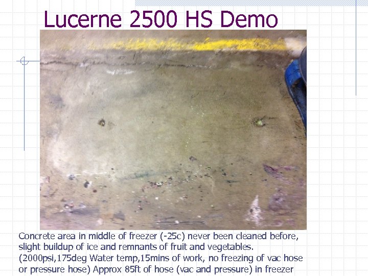 Lucerne 2500 HS Demo Concrete area in middle of freezer (-25 c) never been