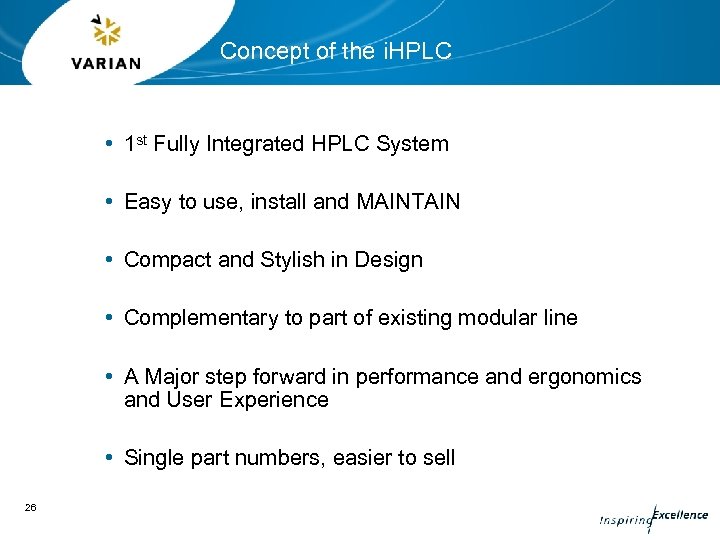 Concept of the i. HPLC • 1 st Fully Integrated HPLC System • Easy