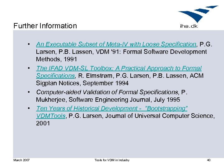 Further Information • An Executable Subset of Meta-IV with Loose Specification, P. G. Larsen,