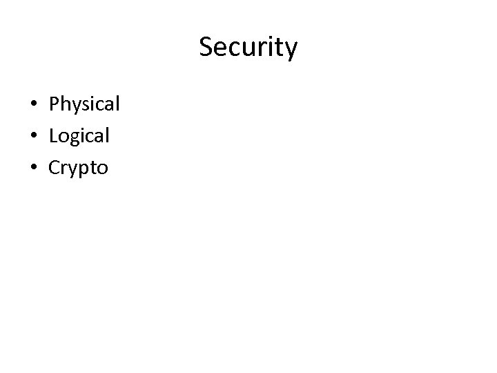 Security • Physical • Logical • Crypto 