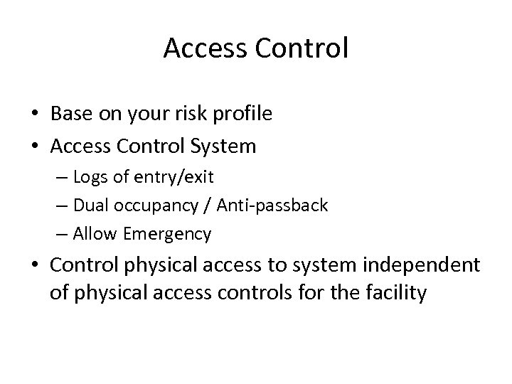 Access Control • Base on your risk profile • Access Control System – Logs