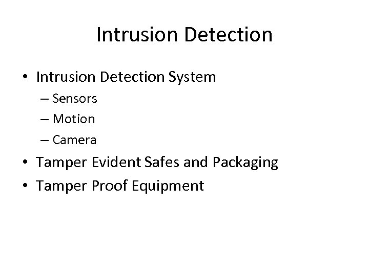 Intrusion Detection • Intrusion Detection System – Sensors – Motion – Camera • Tamper