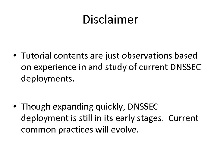 Disclaimer • Tutorial contents are just observations based on experience in and study of