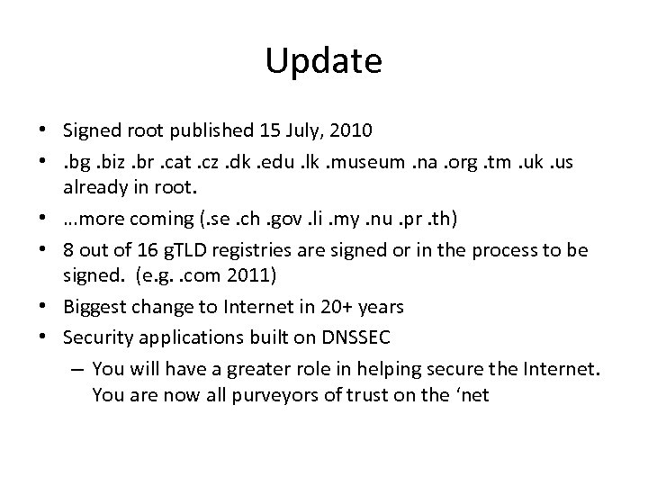 Update • Signed root published 15 July, 2010 • . bg. biz. br. cat.