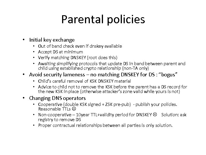 Parental policies • Initial key exchange • • Out of band check even if