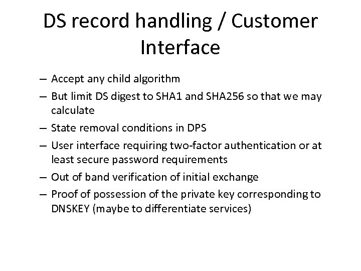 DS record handling / Customer Interface – Accept any child algorithm – But limit