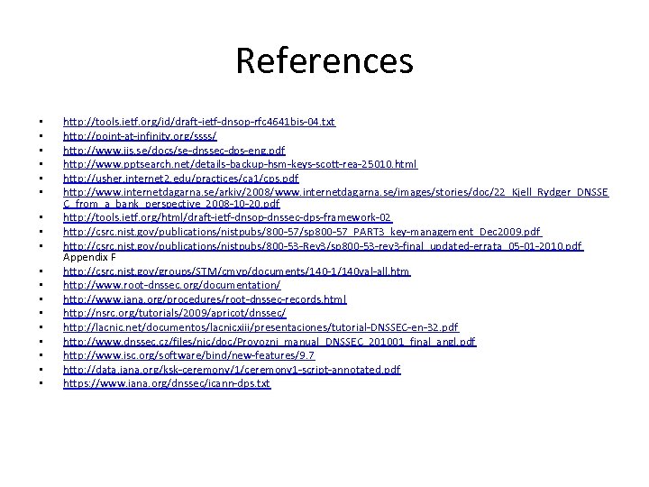 References • • • • • http: //tools. ietf. org/id/draft-ietf-dnsop-rfc 4641 bis-04. txt http: