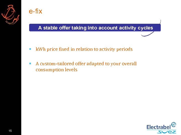 e-fix A stable offer taking into account activity cycles § k. Wh price fixed