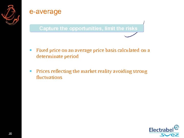 e-average Capture the opportunities, limit the risks § Fixed price on an average price