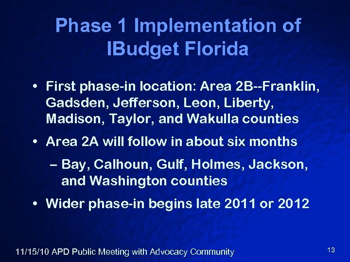 Phase 1 Implementation of IBudget Florida • First phase-in location: Area 2 B--Franklin, Gadsden,