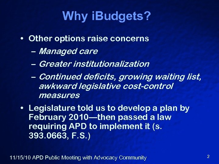 Why i. Budgets? • Other options raise concerns – Managed care – Greater institutionalization