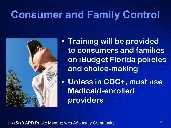 Consumer and Family Control • Training will be provided to consumers and families on